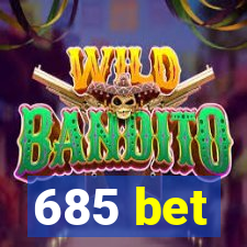 685 bet